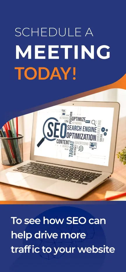 Call to Action Image that says Schedule a Meeting Today! To see how SEO can help drive more traffic to your website